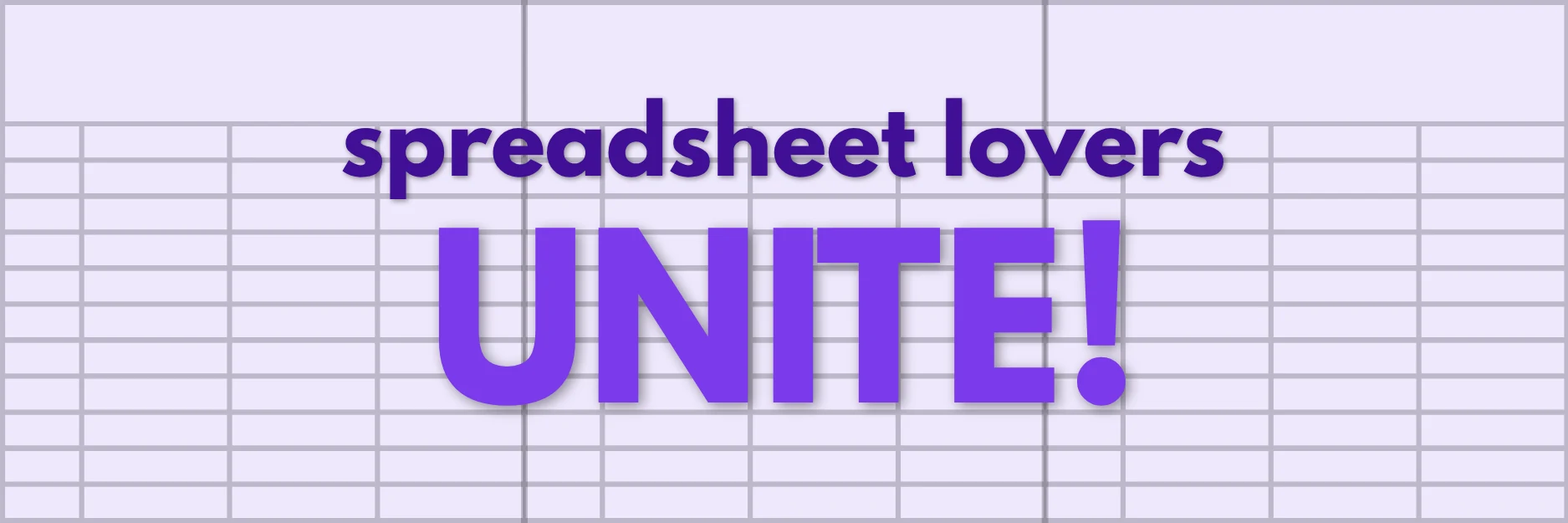 Spreadsheet lovers unite banner